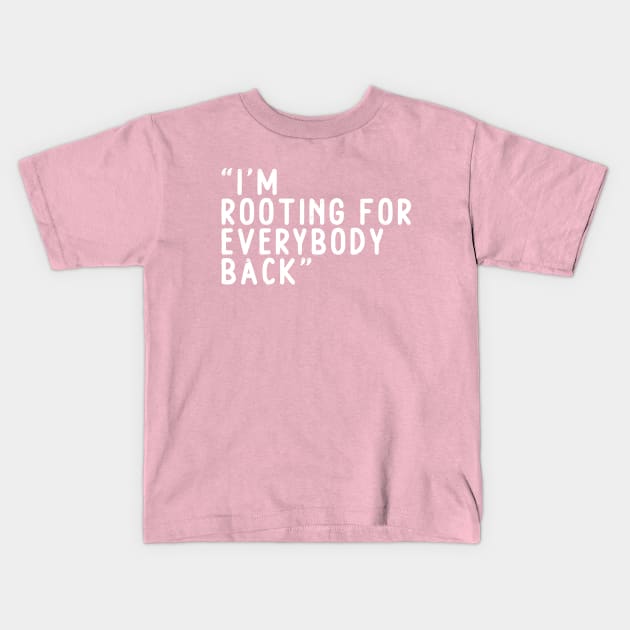 I am rooting for everybody black Kids T-Shirt by zohoraabigailmogfer